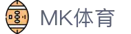 MK体育（MK）官方入口 - 官方认证中心